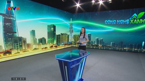 Video tổng hợp 2 chương trình "Công nghệ xanh"