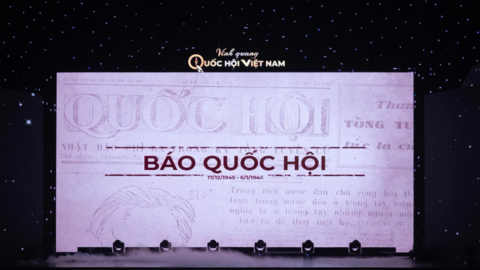 Chương trình nghệ thuật chính luận "Vinh quang Quốc hội Việt Nam" - biểu tượng của lòng dân, trí tuệ, bản lĩnh và khát vọng