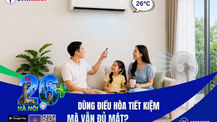 Vì sao EVNHANOI khuyến nghị sử dụng điều hòa từ 26 độ C?