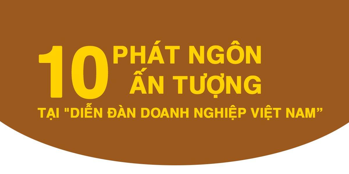 10 phát ngôn ấn tượng tại Diễn đàn Doanh nghiệp Việt Nam - Ảnh 1