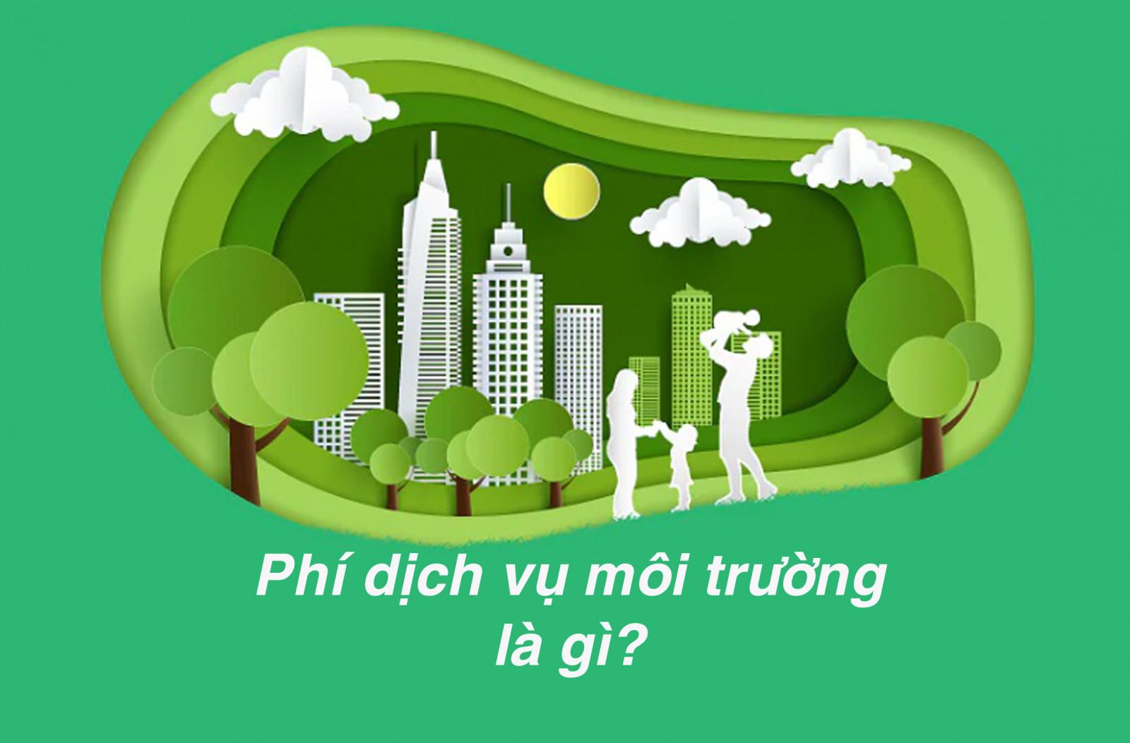 Phí dịch vụ môi trường là gì? Thuế và phí môi trường được quy định như thế nào? - Ảnh 1