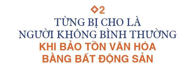 Chủ tịch VNGroup: Khát vọng khởi nghiệp lớn hơn sự sợ hãi, từng bị cho là người không bình thường khi lấy bất động sản bảo tồn văn hóa Việt - Ảnh 5.